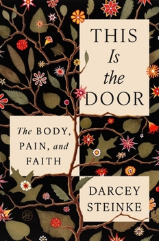 Hardcover This Is the Door: The Body, Pain, and Faith Book