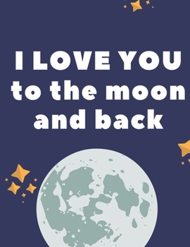 Paperback I Love You to the Moon and Back: 130 Pages College Ruled Notebook; Us Letter Size (8.5 X 11) Notebook; Gifts for Students; Gifts for Teens; Christmas Book