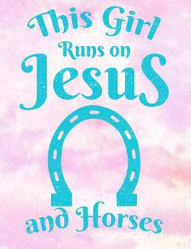 Paperback This Girl Runs On Jesus And Horses: College Ruled Composition Notebook Book