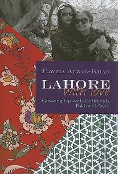 Paperback Lahore with Love: Growing Up with Girlfriends, Pakistani-Style Book