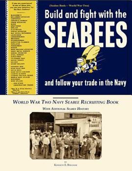 Paperback Seabee Book, World War Two, Build and Fight With The Seabees, and follow Your Trade In The Navy: World War Two Navy Seabee Recruiting Book With Aditio Book