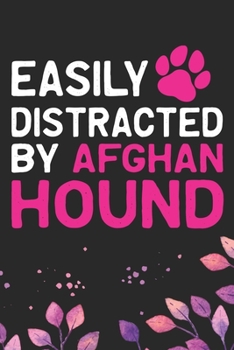 Easily Distracted by Afghan Hound: Cool Afghan Hound Dog Journal Notebook - Afghan Hound Puppy Lover Gifts – Funny Afghan Hound Dog Notebook - Afghan Hound Owner Gifts. 6 x 9 in 120 pages