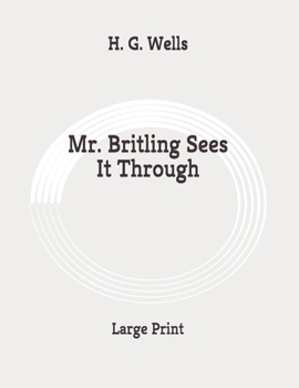 Paperback Mr. Britling Sees It Through: Large Print Book