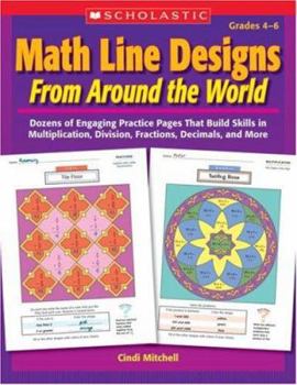 Paperback Math Line Designs from Around the World Grades 4-6: Dozens of Engaging Practice Pages That Build Skills in Multiplication, Division, Fractions, Decima Book