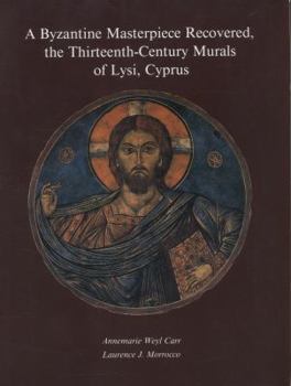 Paperback A Byzantine Masterpiece Recovered: The Thirteenth-Century Murals of Lysi, Cyprus Book