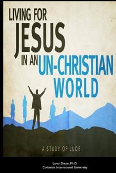 Paperback Living for Jesus in an Un-Christian World: A Study of the Epistle of Jude Book