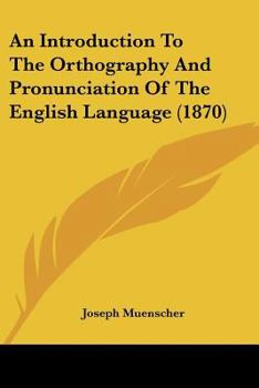 An Introduction To The Orthography And Pronunciation Of The English Language