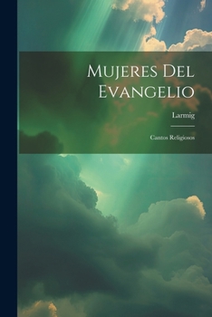 Paperback Mujeres Del Evangelio: Cantos Religiosos [Spanish] Book