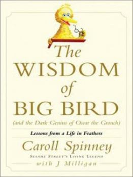 Hardcover The Wisdom of Big Bird (and the Dark Genius of Oscar the Grouch): Lessons from a Life in Feathers [Large Print] Book