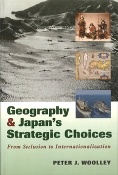 Paperback Geography and Japan's Strategic Choices: From Seclusion to Internationalization Book