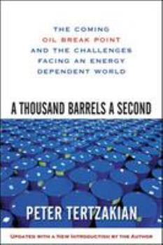 Paperback A Thousand Barrels a Second: The Coming Oil Break Point and the Challenges Facing an Energy Dependent World Book