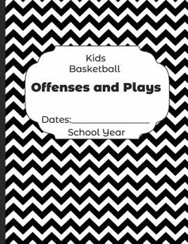 Paperback Kids Basketball Offenses and Plays Dates: School Year: Undated Coach Schedule Organizer For Teaching Fundamentals Practice Drills, Strategies, Offense Book