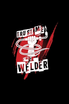 Paperback Trust me I'm a welder: 6x9 WELDING - blank with numbers paper - notebook - notes Book