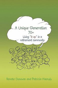Paperback A Unique Generation: 70+: Living "it up" in a retirement community Book