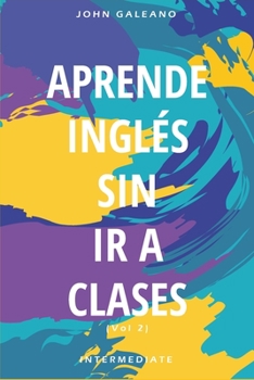 Paperback Aprende Ingles: Sin Ir a Clases Volumen 2 [Spanish] Book