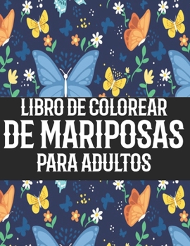 Libro de Colorear de Mariposas Para Adultos: Hermoso libro para colorear de mariposas: un libro para colorear para adultos con adorables mariposas con ... el estrés y la relajación
