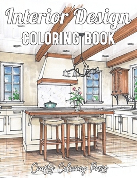 Paperback Interior Design Coloring Book: An Adult Coloring Book with Inspirational Home Designs, Fun Room Ideas, and Beautifully Decorated Houses for Relaxatio Book
