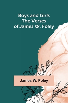 Paperback Boys and Girls; The Verses of James W. Foley Book