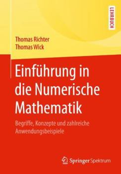 Paperback Einführung in Die Numerische Mathematik: Begriffe, Konzepte Und Zahlreiche Anwendungsbeispiele [German] Book