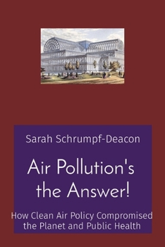 Paperback Air Pollution's the Answer!: How Clean Air Policy Compromised the Planet and Public Health Book