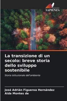 Paperback La transizione di un secolo: breve storia dello sviluppo sostenibile [Italian] Book