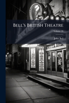 Bell's British Theatre, Volume 26