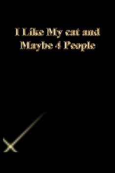 Paperback I Like My cat and Maybe 4 People: Lined Journal.Gold letters.Black cover Book