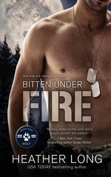Bitten Under Fire - Book #2 of the Bravo Team WOLF