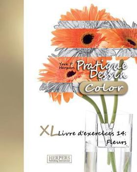 Paperback Pratique Dessin [Color] - XL Livre d'exercices 14: Fleurs [French] Book