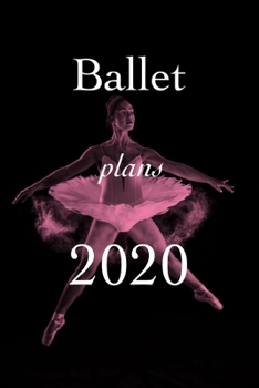 Ballet Plans 2020: Personal Organizer Gift For Ballet Kids