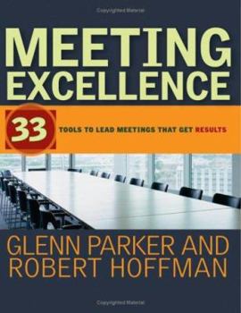 Hardcover Meeting Excellence: 33 Tools to Lead Meetings That Get Results Book