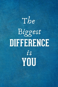 The Biggest Difference is You: Employee Appreciation Gift- Lined Blank Notebook Journal