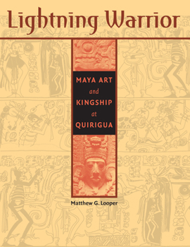 Paperback Lightning Warrior: Maya Art and Kingship at Quirigua Book