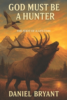 Paperback God Must Be a Hunter: The Shot of a Lifetime Book