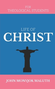 Paperback Life of Christ: For Theological Students Book