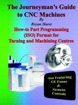 Paperback The Journeyman's Guide to CNC Machines Book