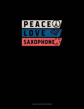 Paperback Peace Love Saxophone: Cornell Notes Notebook Book