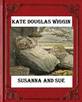 Paperback Susanna and Sue (1909) by Kate Douglas Wiggin Book