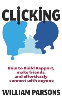 Paperback Clicking: How to Build Rapport, Make Friends, and Connect with Anyone Book