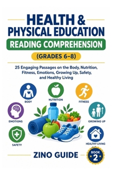 HEALTH & PHYSICAL EDUCATION READING COMPREHENSION (GRADES 6–8): 25 Engaging Passages on the Body, Nutrition, Fitness, Emotions, Growing Up, Safety, and Healthy Living