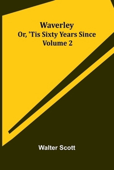 Waverley; Or, 'Tis Sixty Years Since Volume 2