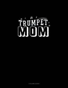 Paperback Trumpet Mom: 3 Column Ledger Book