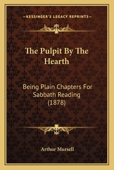 Paperback The Pulpit By The Hearth: Being Plain Chapters For Sabbath Reading (1878) Book