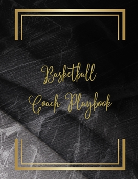 Paperback Basketball Coach Playbook: Blank Basketball Court Templates, Player Roster, Record Statistics, Game Schedule, Notebook Journal Book