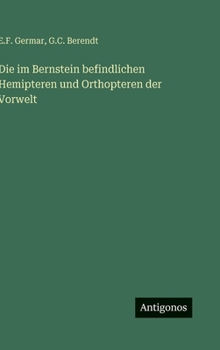 Die im Bernstein befindlichen Hemipteren und Orthopteren der Vorwelt
