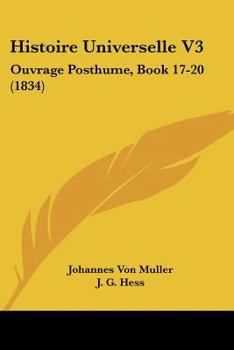 Paperback Histoire Universelle V3: Ouvrage Posthume, Book 17-20 (1834) [French] Book