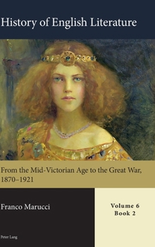 Hardcover History of English Literature, Volume 6: From the Mid-Victorian Age to the Great War, 1870-1921 Book