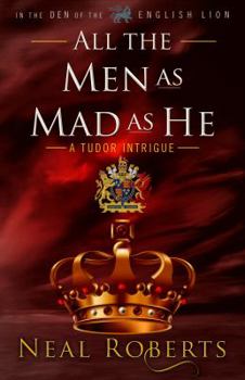 All the Men as Mad as He - Book #4 of the In the Den of the English Lion