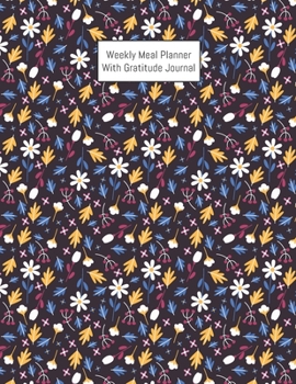 Weekly Meal Planner With Gratitude Journal: Grocery and Shopping list Notepad | Meal Notebook Tracker | Plan Your Meals with Grateful Page Size 8.5 x 11 inch (Weekly Meal Planner And Grocery List)