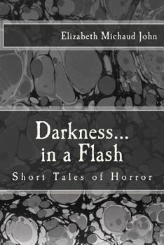 Paperback Darkness...in a Flash: Short Tales of Horror Book